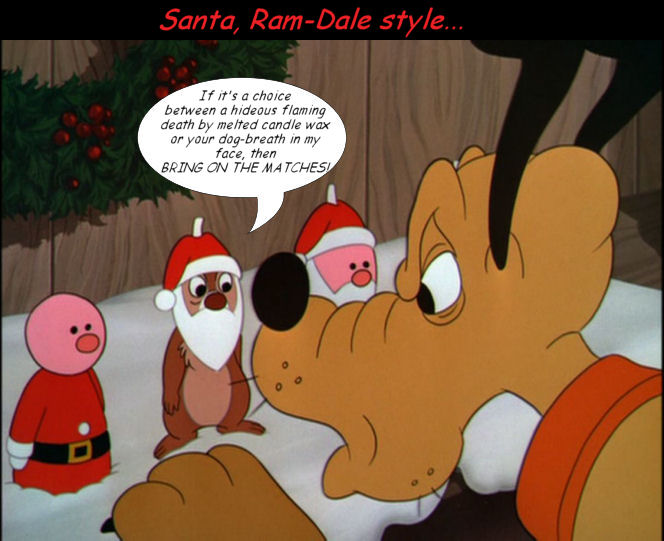 Dale: Uh, did you know that if you eat one of Santa's elves you get coal in your stocking for the rest of your life?